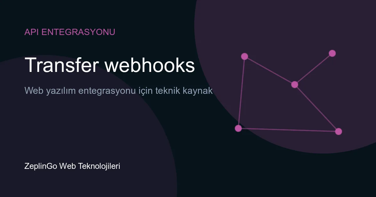 Adyen Transfer webhooks entegrasyonu ile para transferlerinin anlık bildirimi