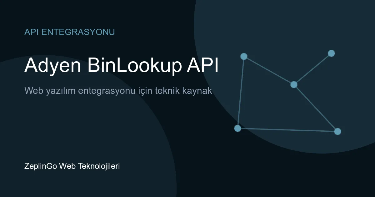 Adyen BinLookup API entegrasyonu ile ödeme süreci optimizasyonu