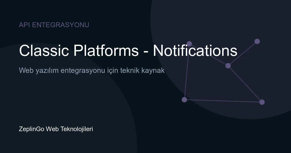 Classic Platforms - Notifications API entegrasyonu ile ödeme bildirim yönetimi