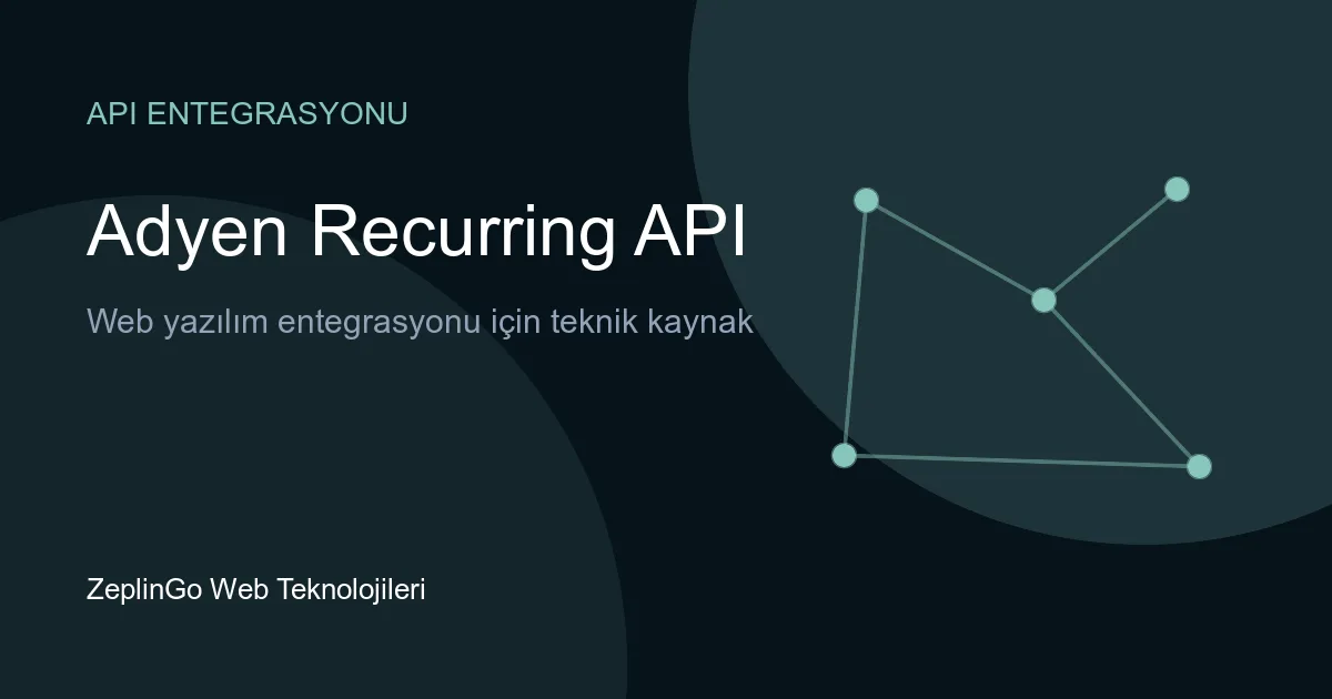 Adyen Recurring API entegrasyonu ile ödeme yönetimi