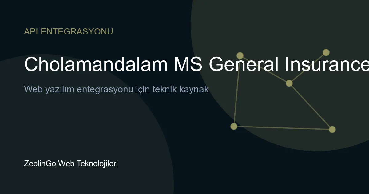 Cholamandalam MS Genel Sigorta API entegrasyonu görseli