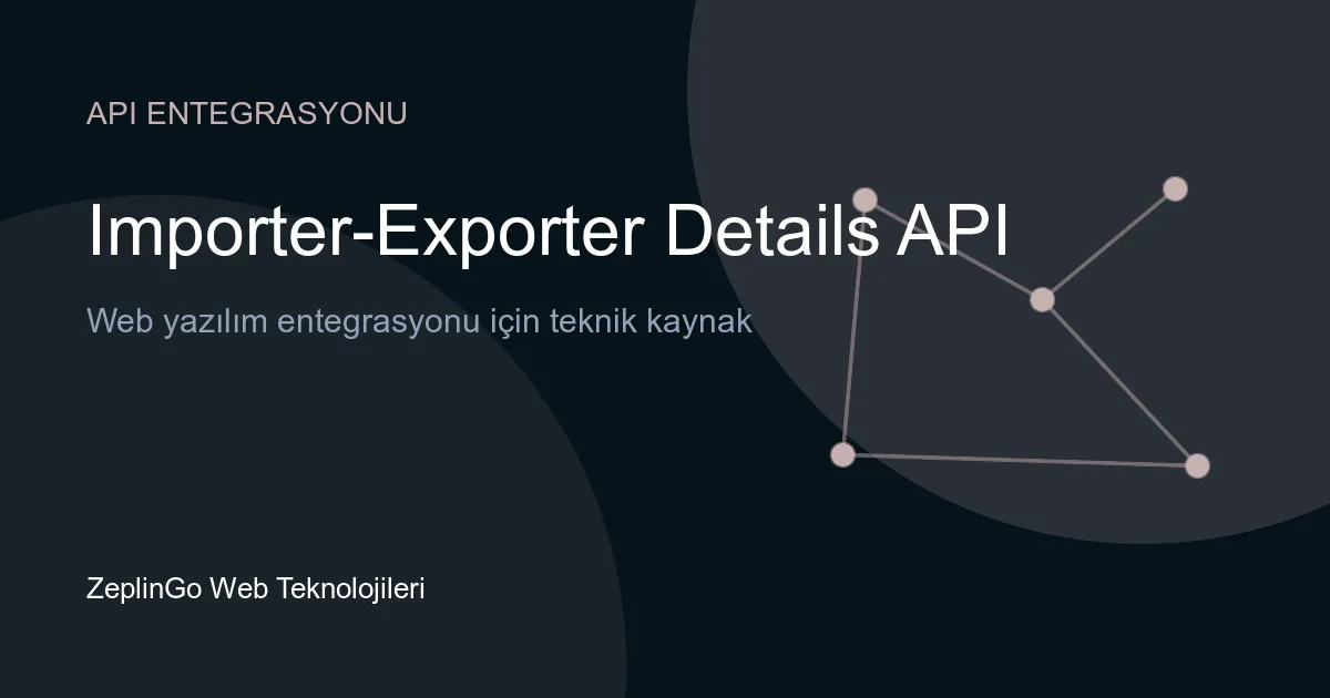 İthalatçı-İhracatçı Detay API'si