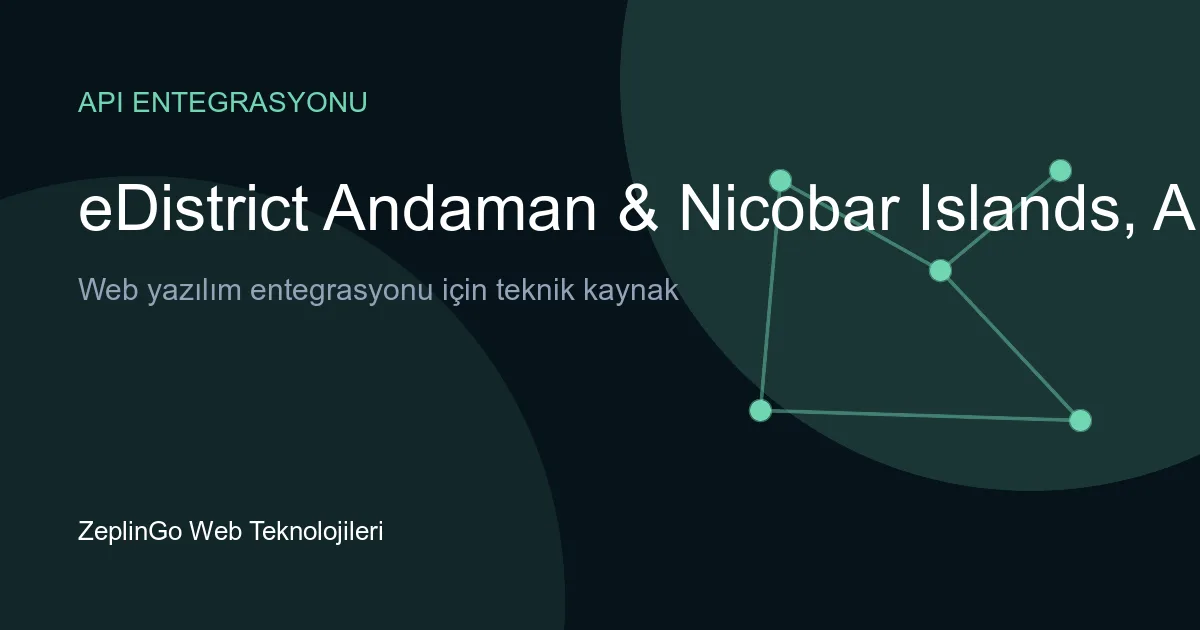 eDistrict Andaman & Nicobar Islands API entegrasyonu ile dijital belge yönetimi