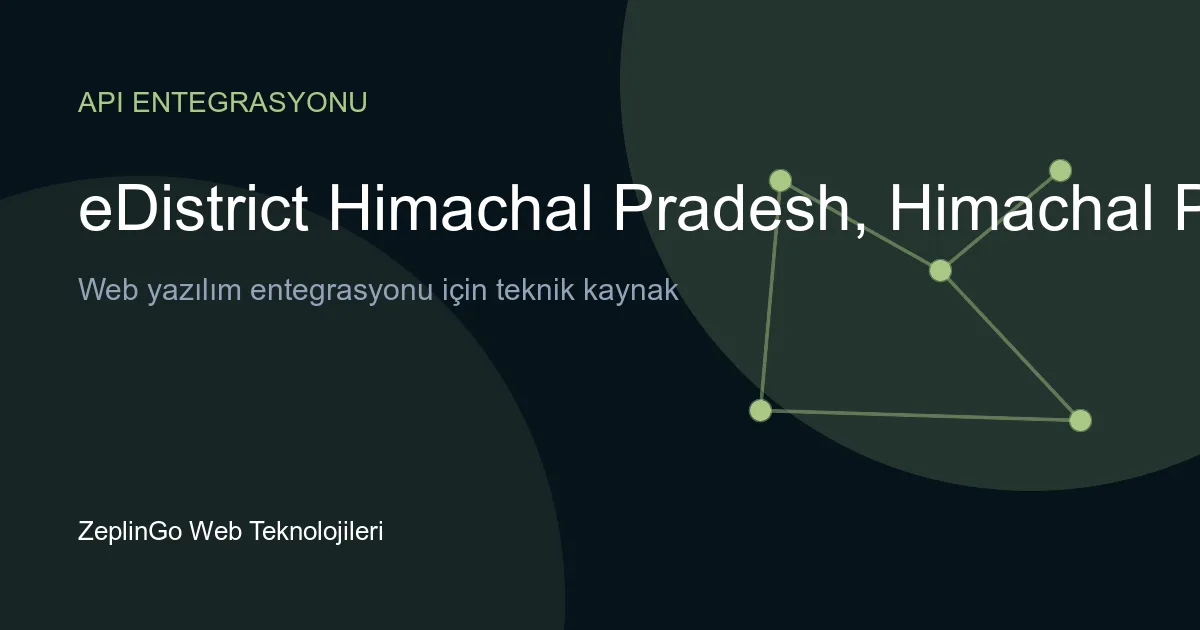 eDistrict Himachal Pradesh API entegrasyonu ile dijital belge doğrulama
