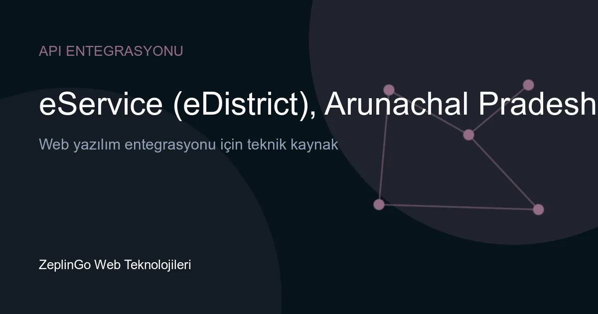 eService (eDistrict), Arunachal Pradesh API entegrasyonu ile dijital belge doğrulama