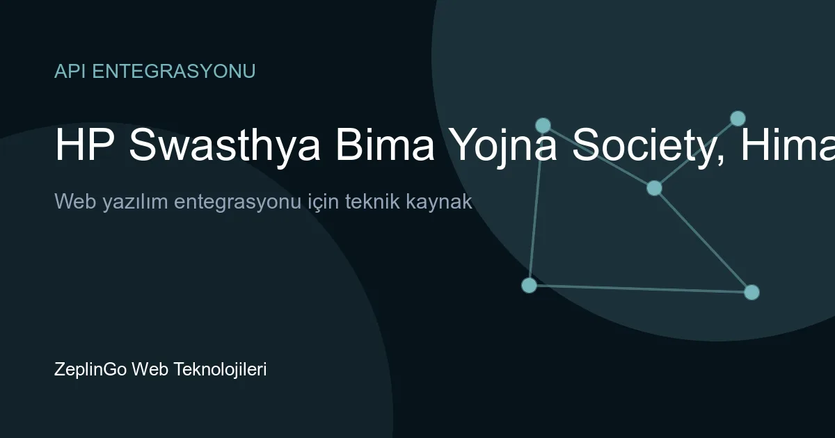 HP Swasthya Bima Yojna Society API entegrasyonu ile dijital sağlık kartı işlemleri