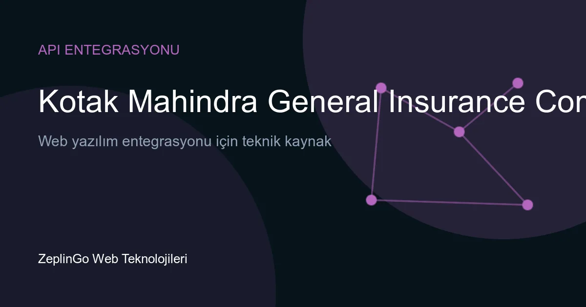 Kotak Mahindra Genel Sigorta API entegrasyonu ile dijital poliçe doğrulama süreci