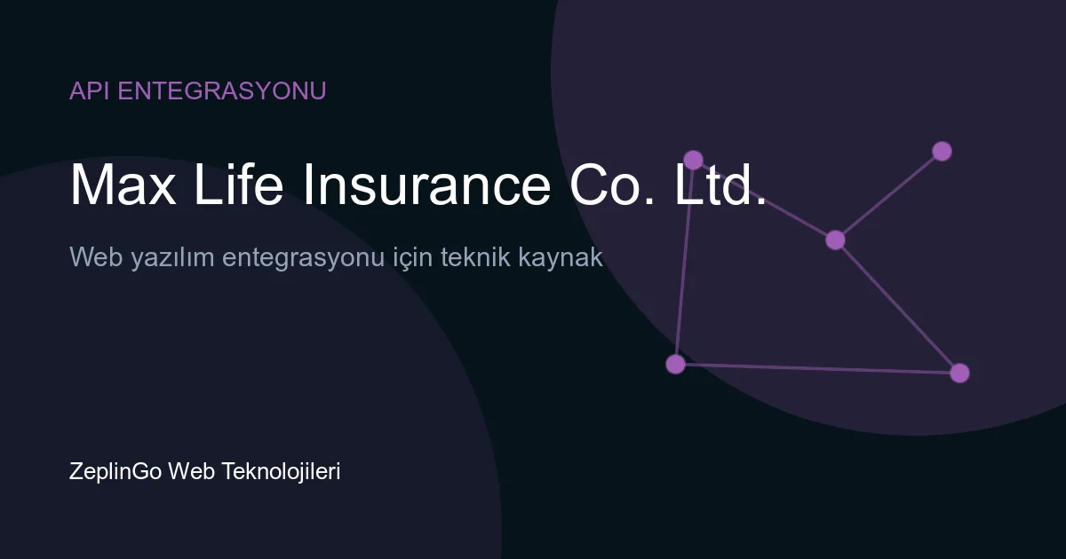 Max Life Insurance API entegrasyonu ile dijital poliçe yönetimi