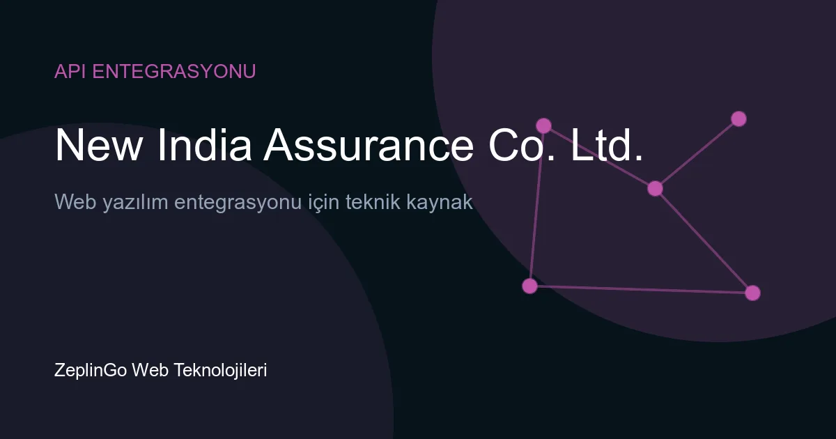 New India Assurance Co. Ltd. API entegrasyonu