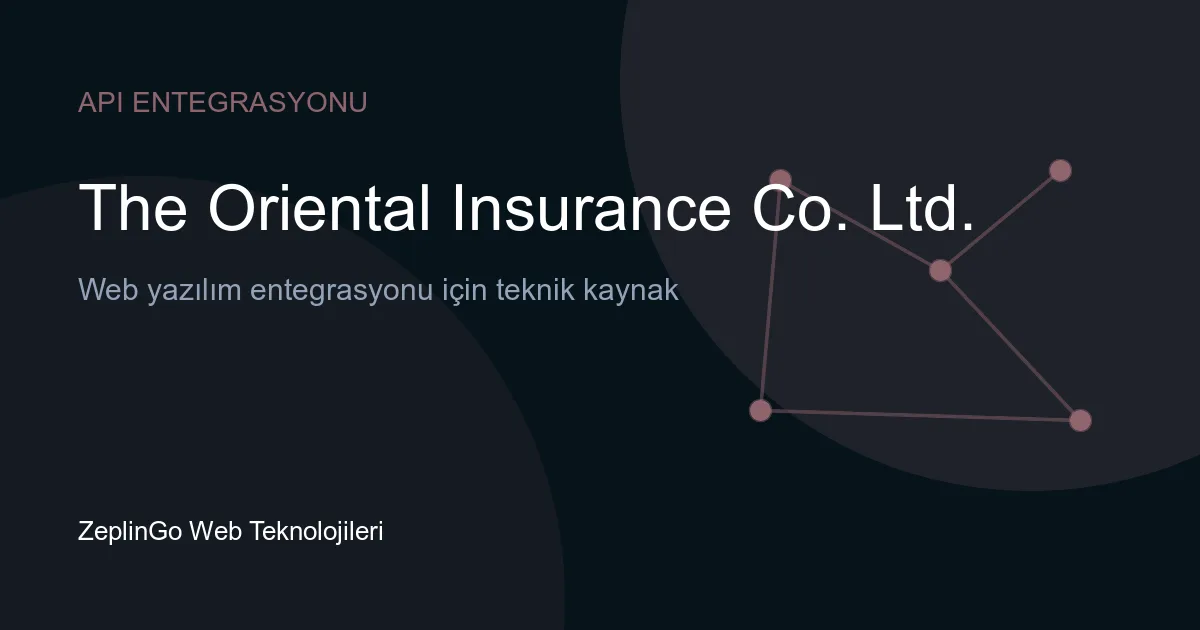Oriental Insurance API entegrasyonu ile sigorta poliçelerinin dijital ortamda çekilmesi