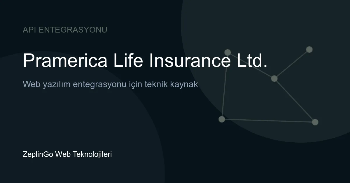 Pramerica Life Insurance API entegrasyonu ve dijital sigorta çözümleri