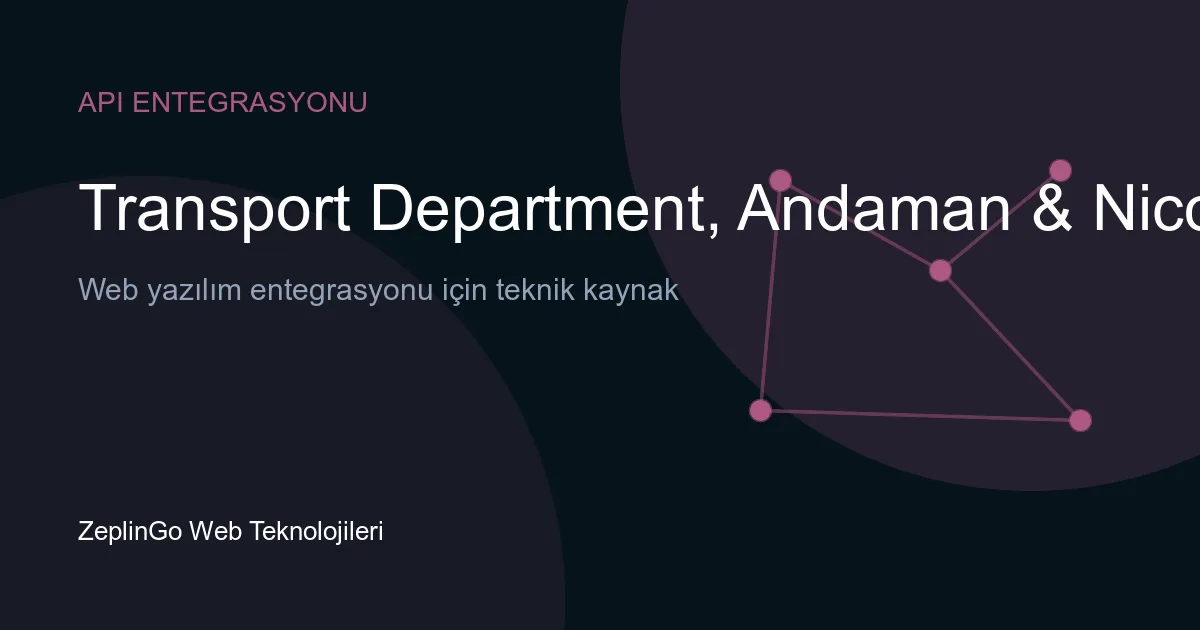 Andaman ve Nicobar Ulaştırma Dairesi API entegrasyonu ile dijital belge doğrulama