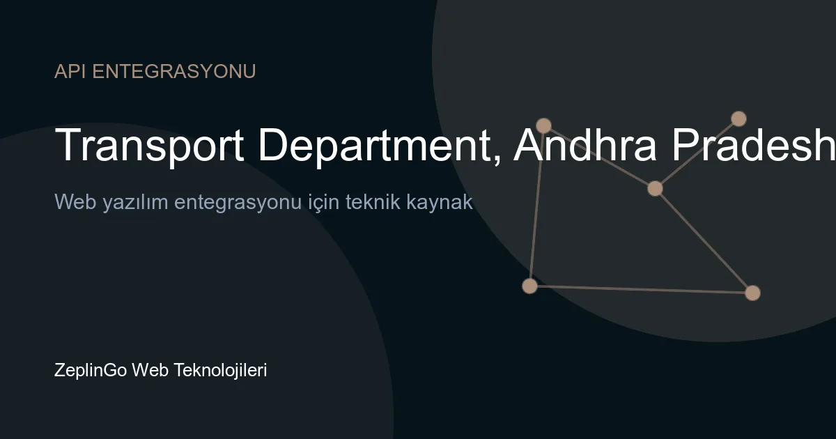 Andhra Pradesh Ulaştırma Dairesi API entegrasyonu ile dijital belge doğrulama