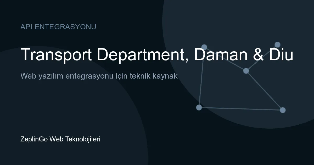 Daman & Diu Ulaştırma Dairesi API entegrasyonu ile sürücü belgesi ve araç tescil belgesi doğrulama