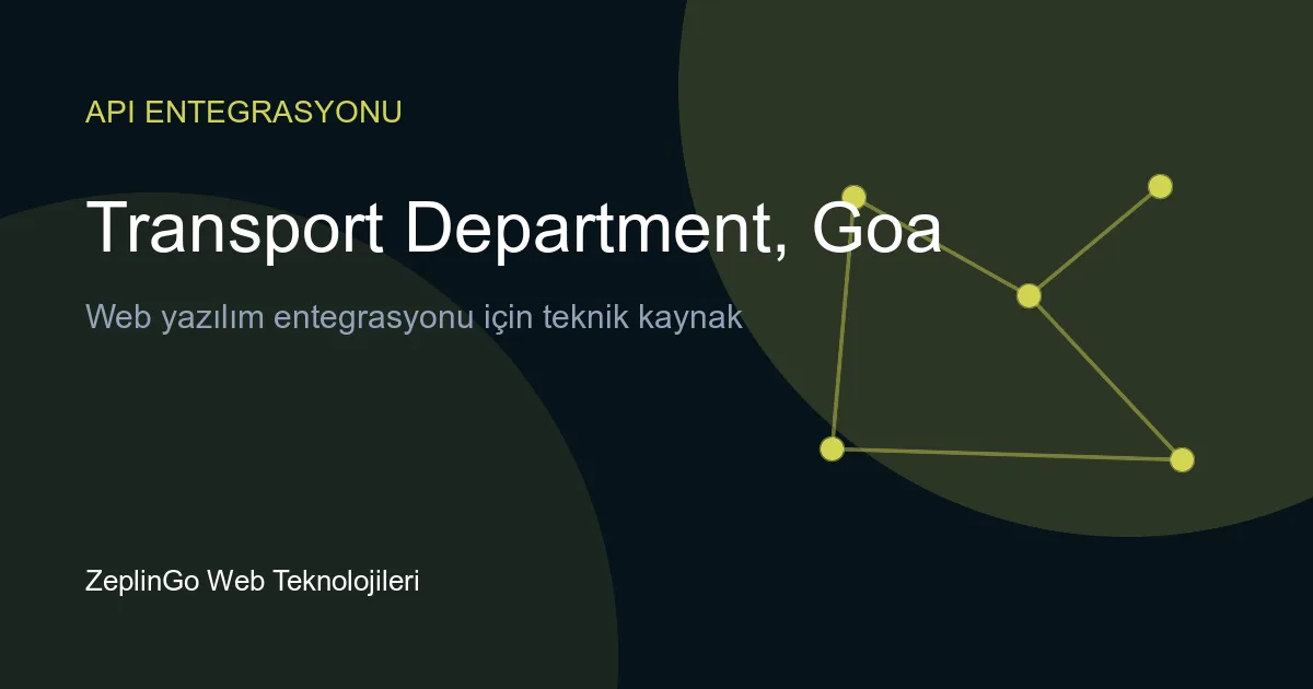 Goa Ulaştırma Dairesi API entegrasyonu ile sürücü belgesi ve araç tescil belgesi doğrulama