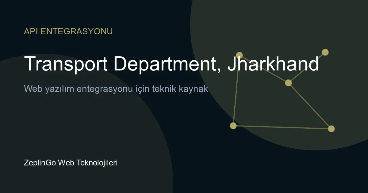 Jharkhand Ulaştırma Dairesi API entegrasyonu ile sürücü belgesi ve araç tescil belgesi doğrulama