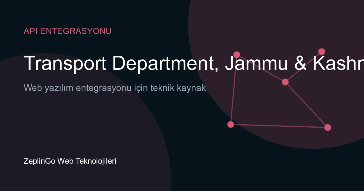 Jammu ve Keşmir Ulaştırma Dairesi API entegrasyonu ile dijital belge doğrulama