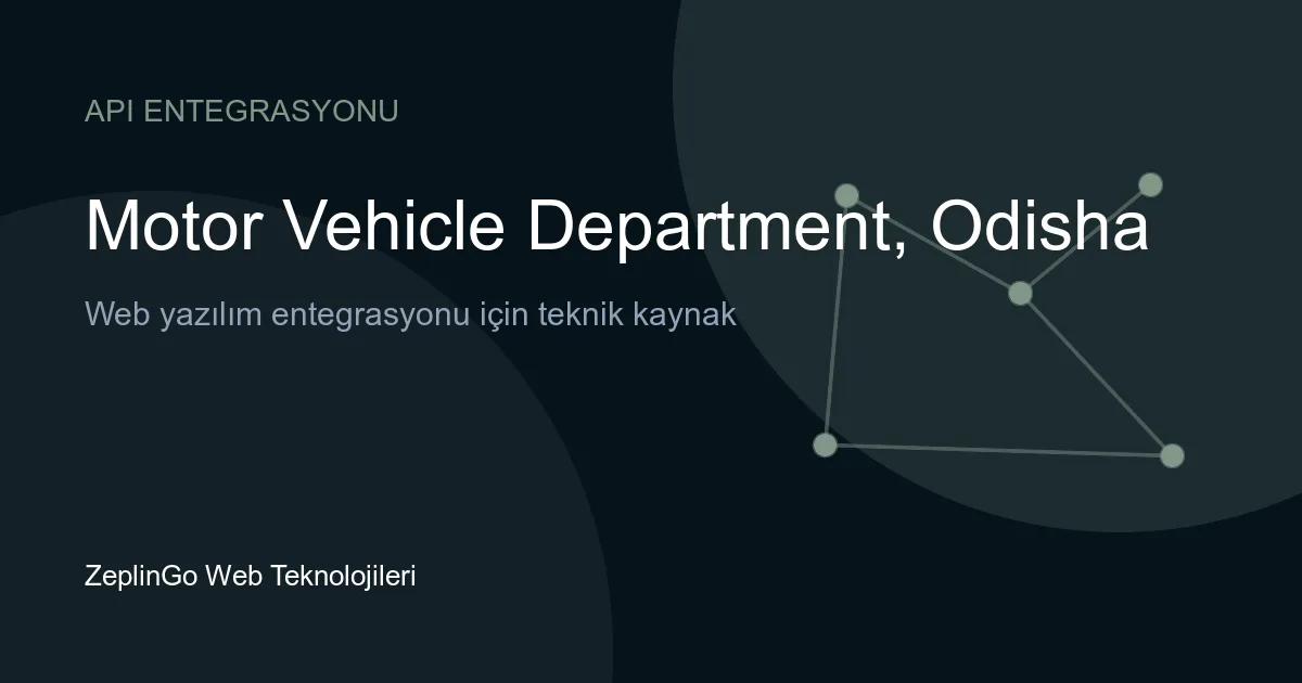 Odisha Motor Vehicle Department API entegrasyonu ile sürücü belgesi ve araç tescil belgesi doğrulama