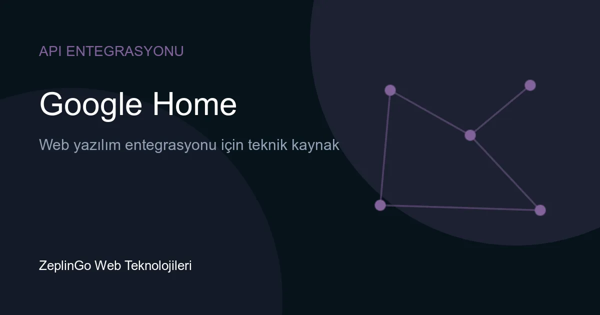 Google Home Local API ile akıllı ev cihaz kontrolü