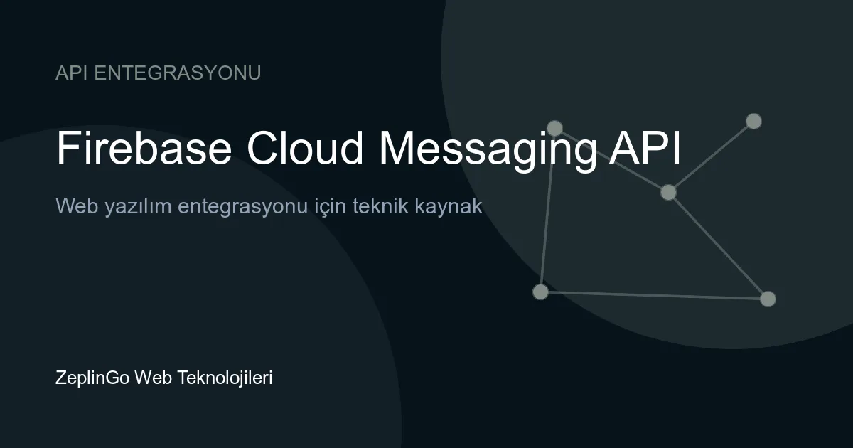 Firebase Cloud Messaging API ile anlık bildirim entegrasyonu