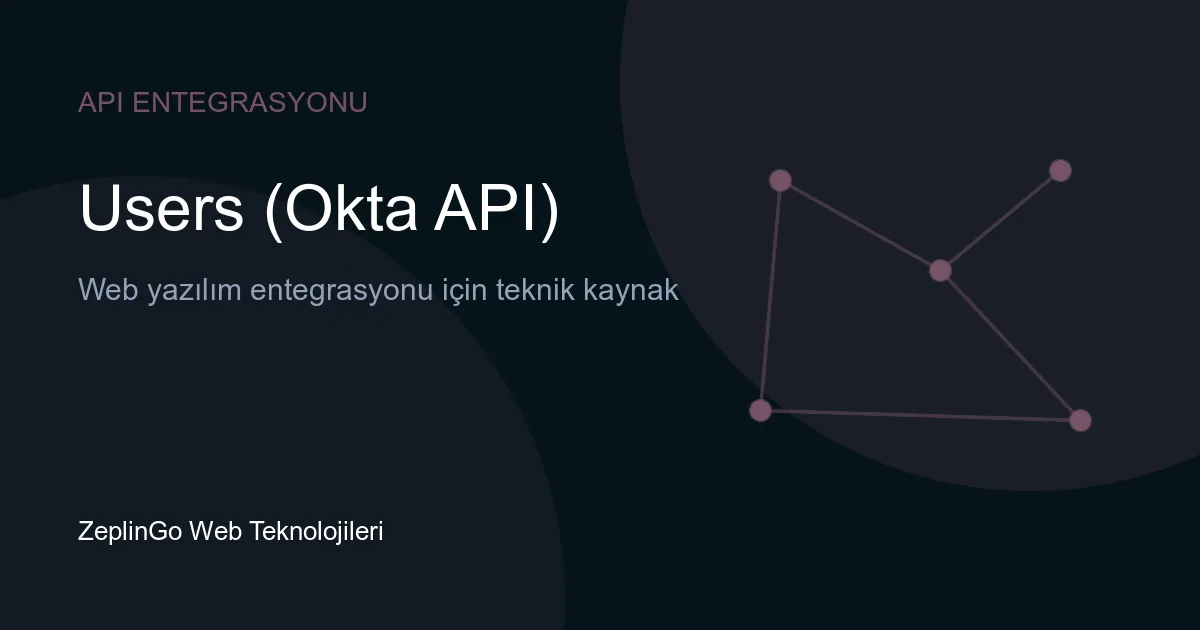 Okta User API entegrasyonu ile kullanıcı yönetimi