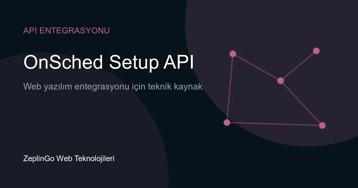OnSched Setup API ile randevu ve rezervasyon yönetimi