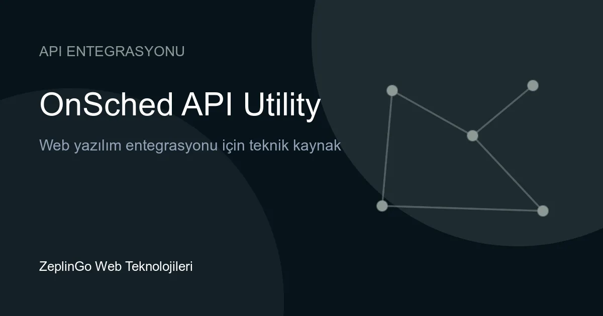OnSched API Utility entegrasyonu ve sistem sağlığı kontrolü
