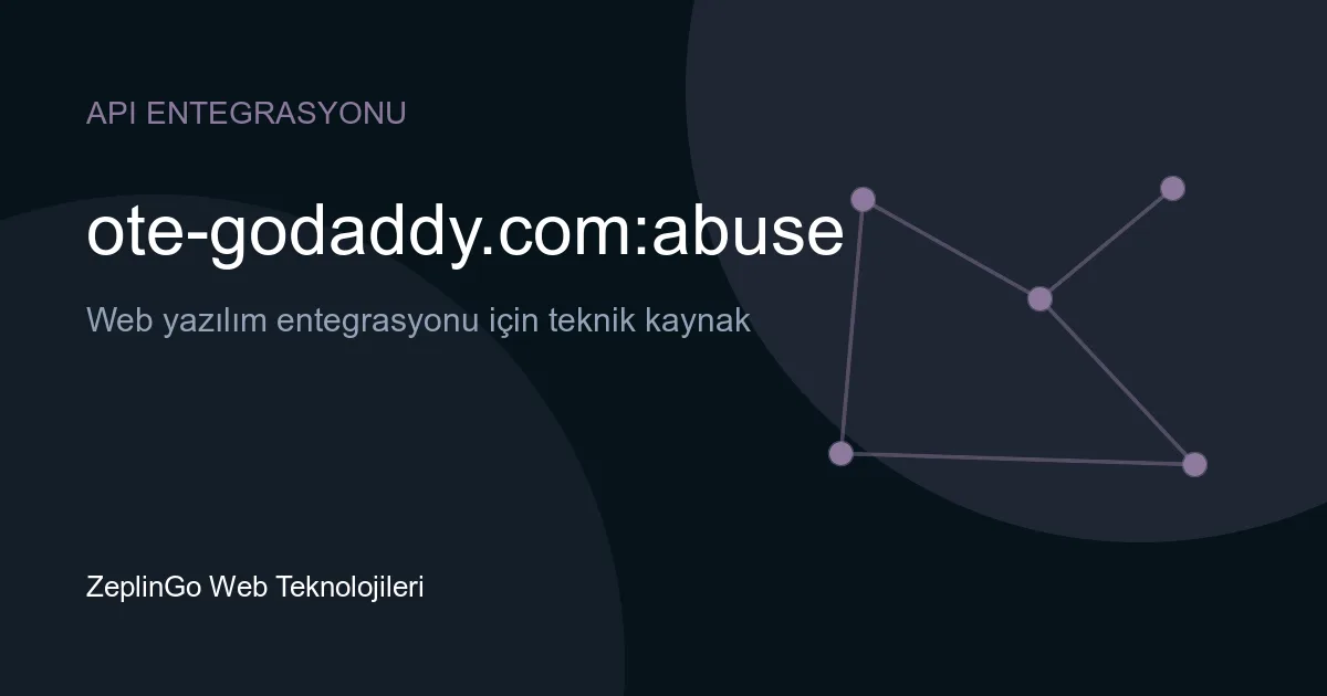 GoDaddy Abuse API entegrasyonu ile otomatik kötüye kullanım bildirimi