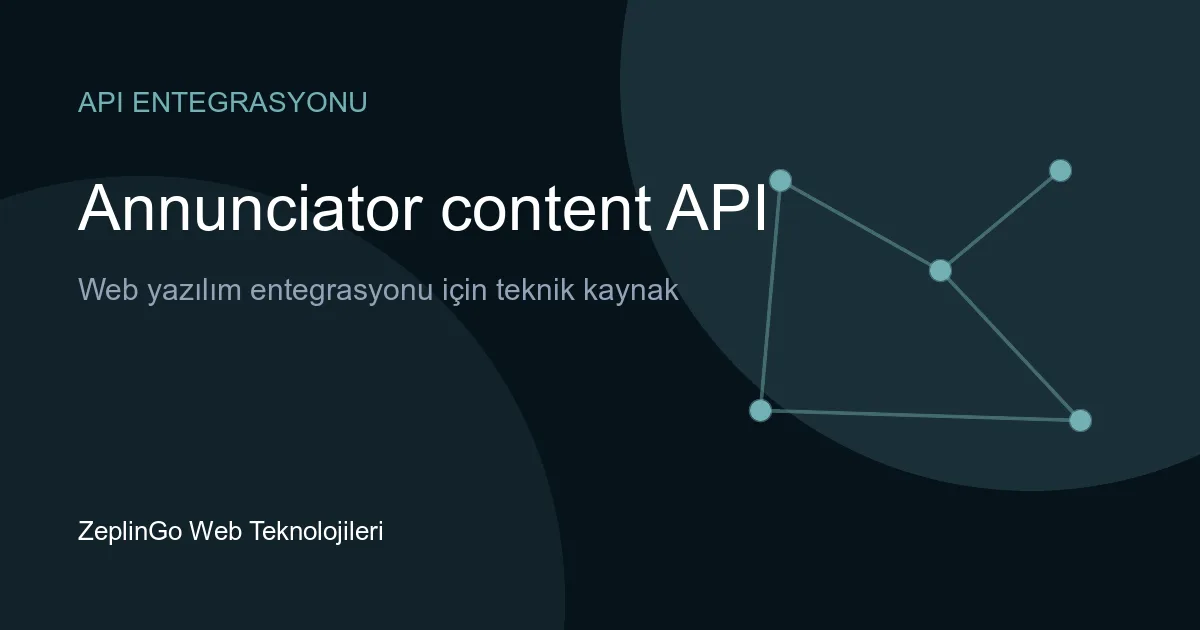 Annunciator content API ile parlamento duyuru verilerinin entegrasyonu