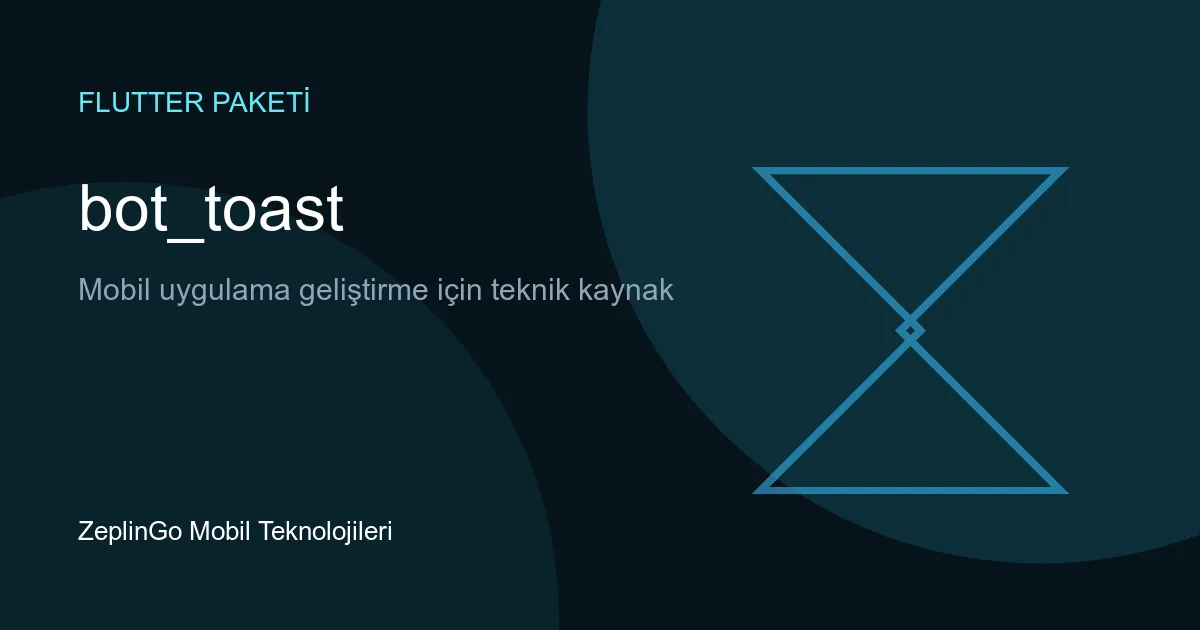 bot_toast Flutter paketi ile toast bildirim örneği