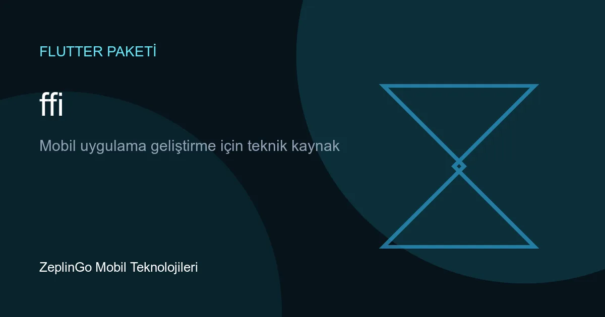 ffi paketi ile Dart ve Flutter'da yerel kod entegrasyonu