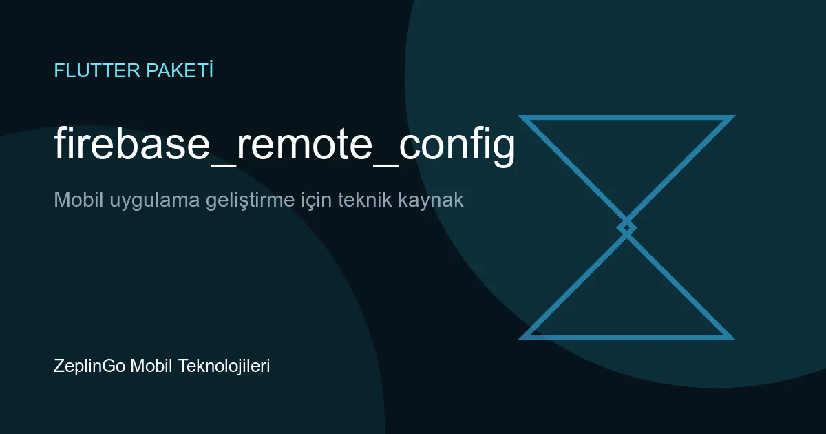 firebase_remote_config Flutter paketi ile Firebase Remote Config kullanımı