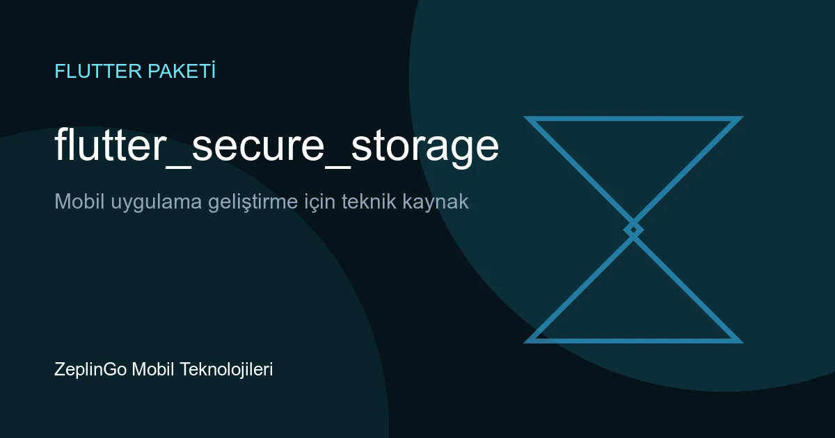 flutter_secure_storage Flutter paketi ile güvenli veri saklama