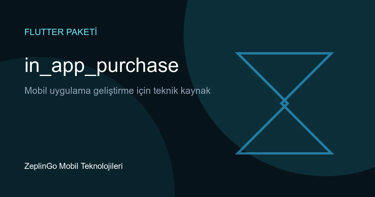 in_app_purchase Flutter paketi ile uygulama içi satın alma entegrasyonu
