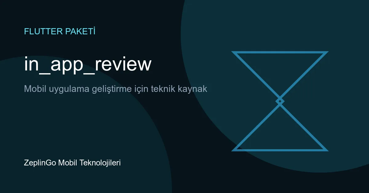 in_app_review Flutter paketi ile uygulama içi değerlendirme pop-up'ı gösterimi