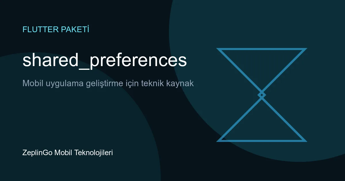 Flutter uygulamalarında anahtar-değer verisi saklayan shared_preferences paketi