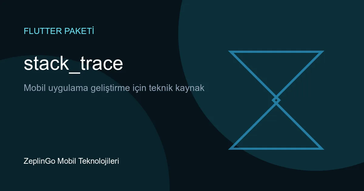 stack_trace Flutter paketi ile hata ayıklama