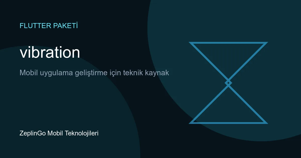 vibration Flutter paketi ile platformlar arası titreşim kontrolü